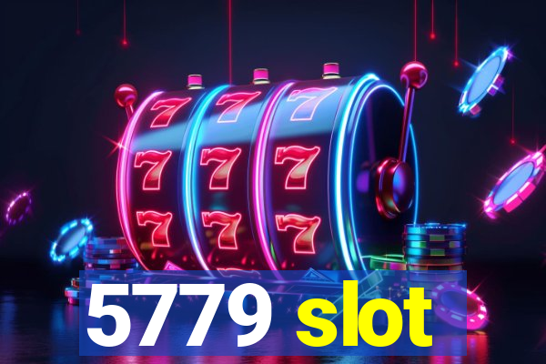 5779 slot